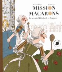 Corinne Albaut et Zoé Thouron - Mission macarons - Le secret d'Elisabeth et Suzanne.