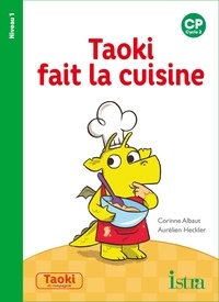 Corinne Albaut - Taoki fait la cuisine - CP Niveau 1.