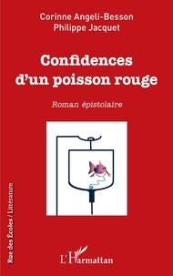 Corinne Angeli-besson et Philippe Jacquet - Confidences d'un poisson rouge.