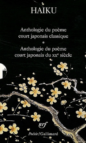 Corinne Atlan et Zéno Bianu - Haiku - 2 volumes : Anthologie du poème court japonais ; Le poème court japonais d'aujourd'hui.