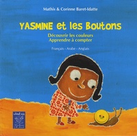 Corinne Baret-Idatte et Mathis Baret-Idatte - Yasmine et les boutons - Découvrir les couleurs, apprendre à compter, édition français-arabe-anglais.