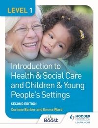 Corinne Barker et Emma Ward - Level 1 Introduction to Health &amp; Social Care and Children &amp; Young People's Settings, Second Edition.
