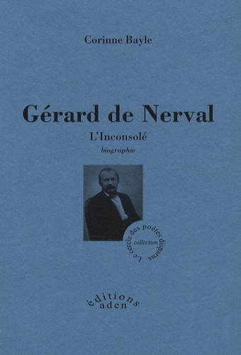 Corinne Bayle - Gérard de Nerval - L'Inconsolé.
