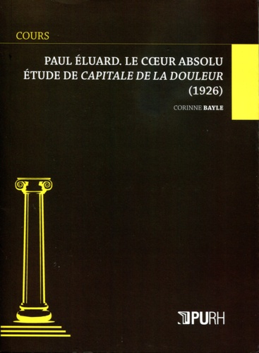 Paul Eluard, le coeur absolu. Etude de Capitale de la douleur (1926)