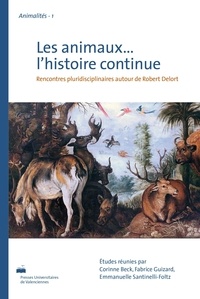 Corinne Beck et Fabrice Guizard - Les animaux... l'histoire continue - Rencontres pluridisciplinaires autour de Robert Delort.