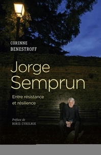 Corinne Benestroff - Jorge Semprun - Entre résistance et résilience.