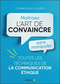 Maîtriser l’art de convaincre sans manipuler