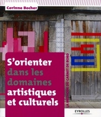 Corinne Bocher - S'orienter dans les domaines artistiques et culturels - La méthode du carnet de bord.