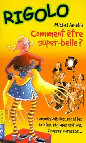 Corinne Bongrand et Michel Amelin - Comment Etre Super-Belle ?.