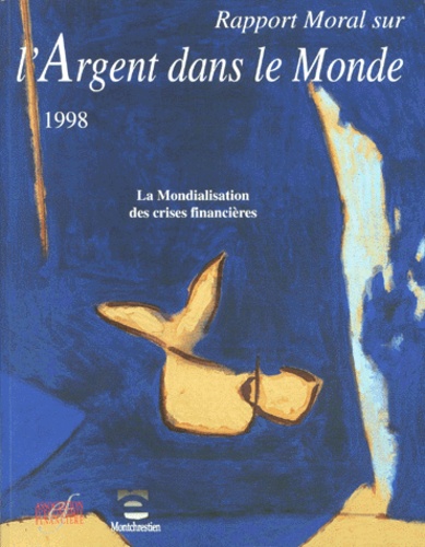 Corinne Bouffandeau et  Collectif - Rapport moral sur l'argent dans le monde 1998 - La mondialisation des crises financières.