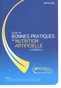 Corinne Bouteloup et Philippe Fayemendy - Guide de bonnes pratiques de nutrition artificielle à domicile.