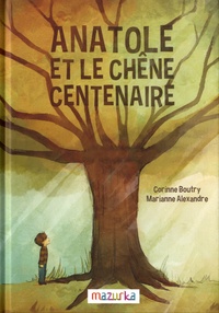Corinne Boutry et Marianne Alexandre - Anatole et le chêne centenaire.