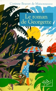 Corinne Bouvet de Maisonneuve - Le roman de Georgette.