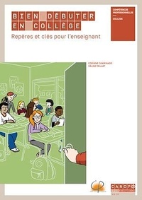 Corinne Chaminade et Céline Teillet - Bien débuter en collège - Repères et clés pour l'enseignant.