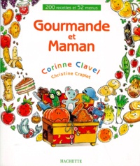 Corinne Clavel et Christine Craplet - Gourmande Et Maman.