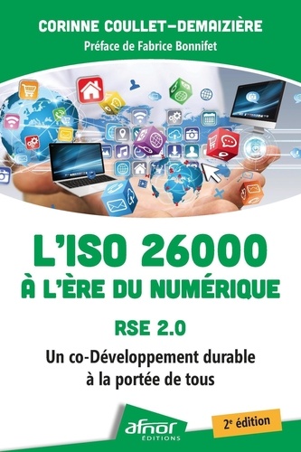 L'ISO 26000 à l'ère du numérique RSE 2.0. Un co-développement durable à la portée de tous 2e édition