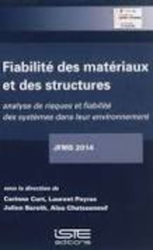 Corinne Curt et Laurent Peyras - Fiabilité des matériaux et des structures : analyse de risques et fiabilité des systèmes dans leur environnement.