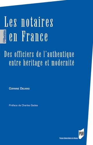 Corinne Delmas - Les notaires en France - Des officiers de l'authentique entre héritage et modernité.