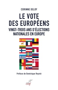 Corinne Deloy - Le vote des Européens - Vingt-trois ans d'élections nationales en Europe.