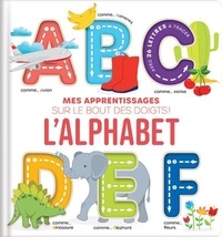 Corinne Delporte et Karina Dupuis - Mes apprentissages sur le bout des doigts : l'alphabet.
