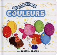 Corinne Delporte et Karina Dupuis - Sur la trace des couleurs - Avec rabats et tracés.