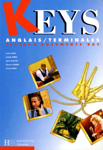 Corinne Denis et Annie Sussel - Anglais Terminales Keys. Textes Et Documents Bac.