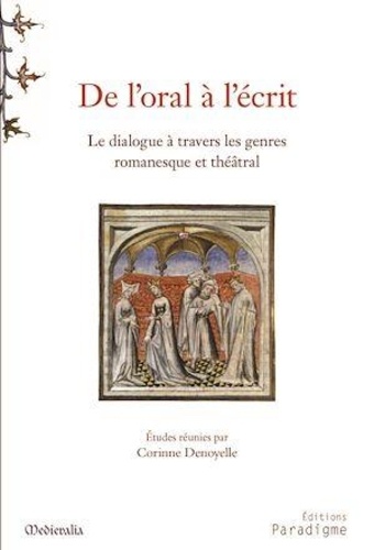 Corinne Denoyelle - De l'oral à l'écrit - Le dialogue à travers les genres romanesque et théâtral.