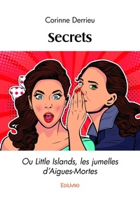 Corinne Derrieu - Secrets - Ou Little Islands, les jumelles d'Aigues-Mortes.