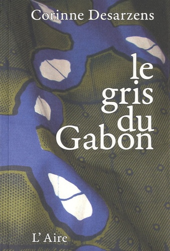 Corinne Desarzens - Le gris du Gabon.