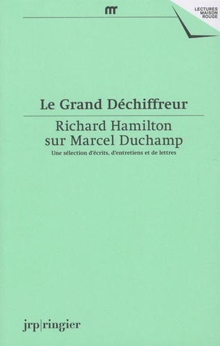 Le Grand Déchiffreur. Richard Hamilton sur Marcel Duchamp
