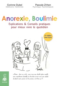 Corinne Dubel et Pascale Zrihen - Anorexie, boulimie - Explications et conseils pratiques pour mieux vivre le quotidien.
