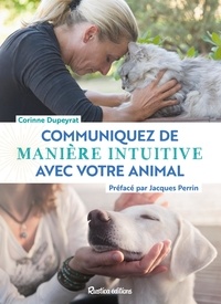 Corinne Dupeyrat - Communiquez de manière intuitive avec votre animal.