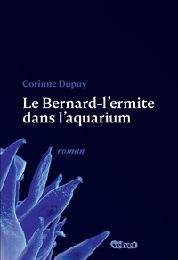 Corinne Dupuy - Le Bernard l'Hermite dans l'aquarium.