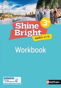 Corinne Escales et Aurélie Caumartin - Anglais 3e Cycle 4 A2 B1 Shine Bright - Workbook.