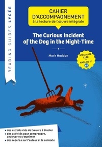 Real book téléchargement gratuit The Curious Incident of the Dog in the Night-Time  - Cahier d'accompagnement à la lecture de l'oeuvre intégrale