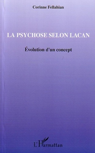 Corinne Fellahian - La psychose selon Lacan - Evolution du concept.