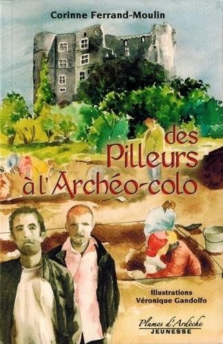 Corinne Ferrand-Moulin - Des pilleurs à l'Archéo-colo.