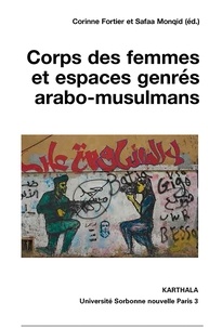 Corinne Fortier et Safaa Moquid - Corps des femmes et espaces genrés arabo-musulmans.
