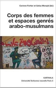 Corinne Fortier et Safaa Moquid - Corps des femmes et espaces genrés arabo-musulmans.