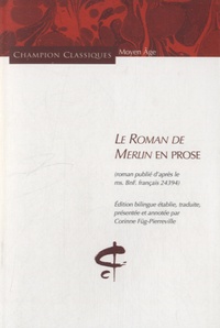 Corinne Füg-Pierreville - Le roman de Merlin en prose - Edition bilingue vieux français-français.