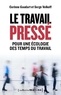 Corinne Gaudart et Serge Volkoff - Le travail pressé - Pour une écologie des temps du travail.