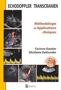 Corinne Gautier et Ghislaine Deklunder - Echodoppler transcrânien - Méthodologie et Applications cliniques.