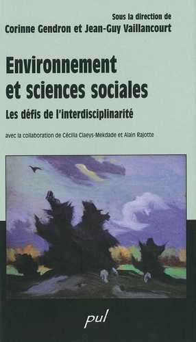 Corinne Gendron et Jean-Guy Vaillancourt - Environnement et sciences sociales - Les défis de l’interdisciplinarité.