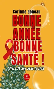 Bonne année et bonne santé ! - Vivre 38 ans avec le sida