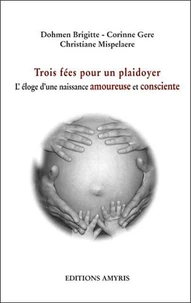 Trois fées pour un plaidoyer ou l'éloge d'une naissance amoureuse et consciente