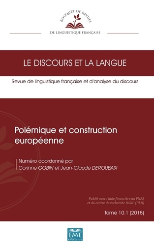 Corinne Gobin et Jean-Claude Deroubaix - Le discours et la langue N° 10.1/2018 : Polémique et construction européenne.