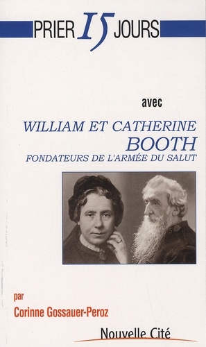 Corinne Gossauer-Peroz - Prier 15 jours avec William et Catherine Booth.