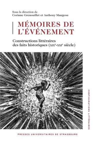 Mémoires de l'événement. Constructions littéraires des faits historiques (XIXe-XXIe siècle)