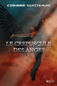 Corinne Guitteaud - Le Crépuscule des anges.
