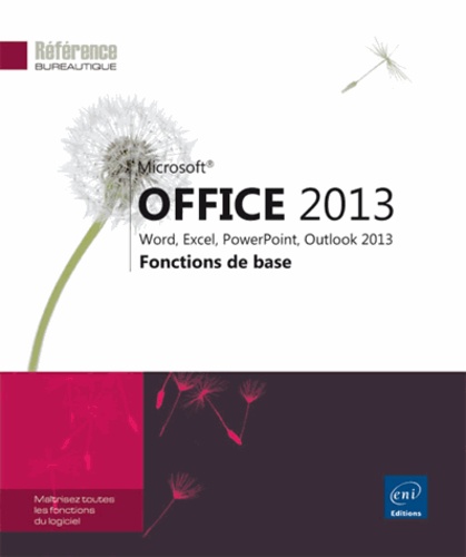 Office 2013 : Word, Excel, PowerPoint, Outlook 2013. Fonctions de base
